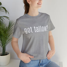 "Got Tallow?" Short Sleeve Tee