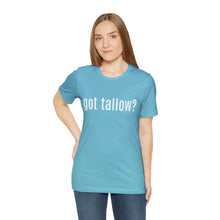 "Got Tallow?" Short Sleeve Tee