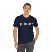 "Got Tallow?" Short Sleeve Tee