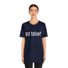 "Got Tallow?" Short Sleeve Tee