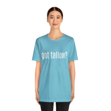 "Got Tallow?" Short Sleeve Tee