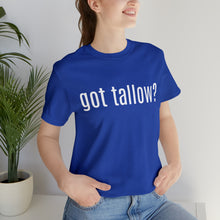 "Got Tallow?" Short Sleeve Tee