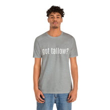 "Got Tallow?" Short Sleeve Tee