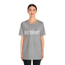 "Got Tallow?" Short Sleeve Tee