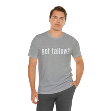 "Got Tallow?" Short Sleeve Tee