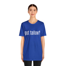 "Got Tallow?" Short Sleeve Tee