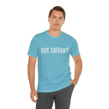"Got Tallow?" Short Sleeve Tee