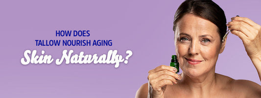 How Does Tallow Nourish Aging Skin Naturally?