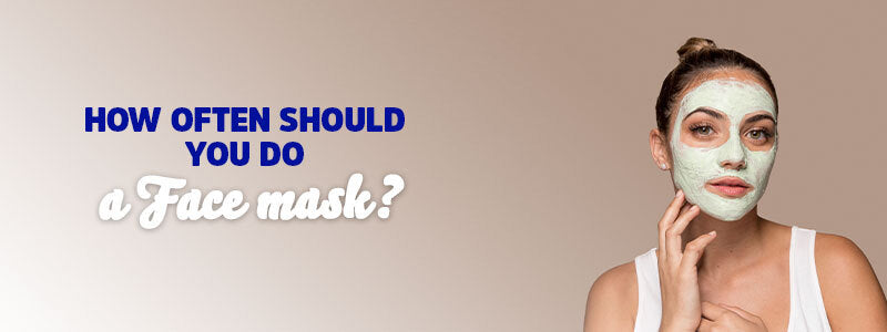 How Often Should You Do a Face Mask?