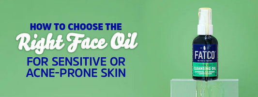 How to Choose the Right Face Oil for Sensitive or Acne-Prone Skin