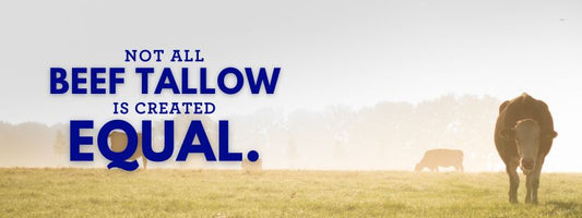 Not All Beef Tallow is Created Equal