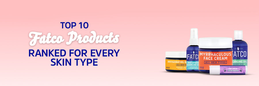 Top 10 FATCO Products Ranked for Every Skin Type