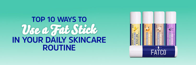 Top 10 Ways to Use a Fat Stick in Your Daily Skincare Routine – FATCO ...