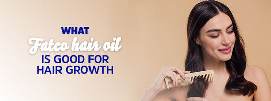 What Fatco Hair Oil is Good For Hair Growth