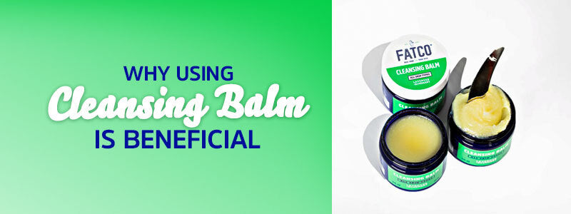 Why Using Cleansing Balm is Beneficial