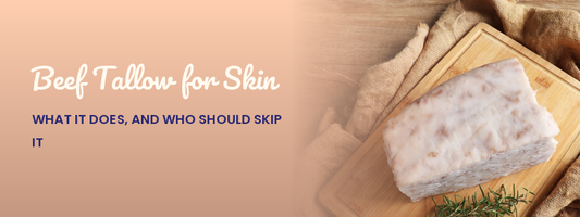 Beef Tallow for Skin: What It Does, and Who Should Skip It