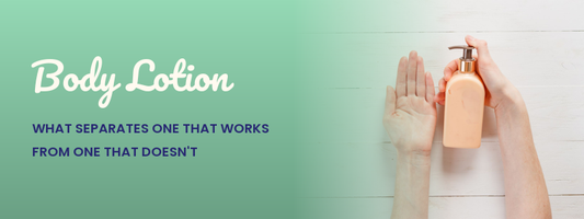 Body Lotion: What Separates One That Works From One That Doesn't
