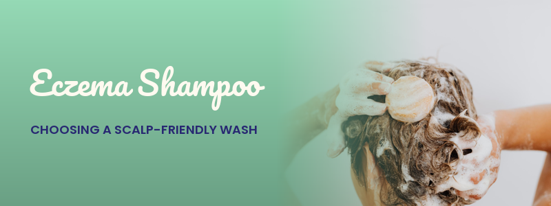 Eczema Shampoo: Choosing a Scalp-Friendly Wash