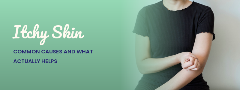 Itchy Skin: Common Causes and What Actually Helps
