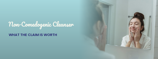 Non-Comedogenic Cleanser: What the Claim Is Worth