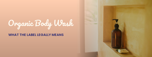 Organic Body Wash: What the Label Legally Means