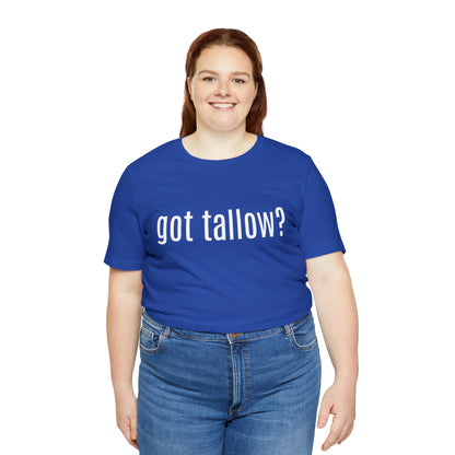 "Got Tallow?" Short Sleeve Tee