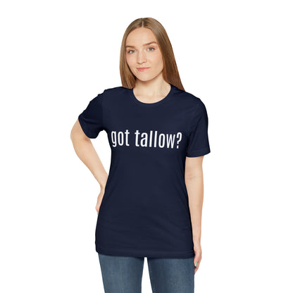 "Got Tallow?" Short Sleeve Tee