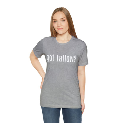 "Got Tallow?" Short Sleeve Tee