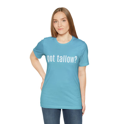"Got Tallow?" Short Sleeve Tee