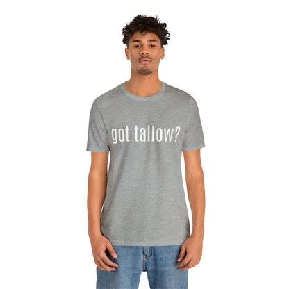 "Got Tallow?" Short Sleeve Tee