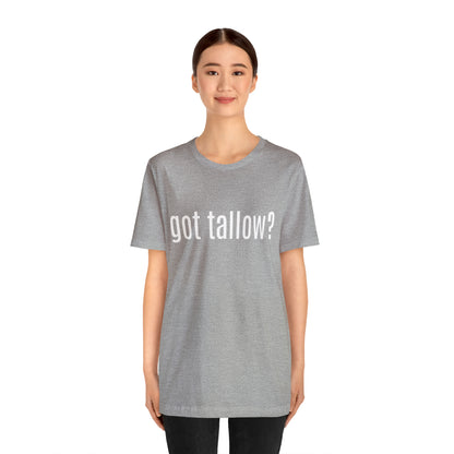 "Got Tallow?" Short Sleeve Tee