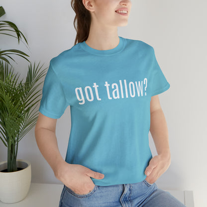 "Got Tallow?" Short Sleeve Tee