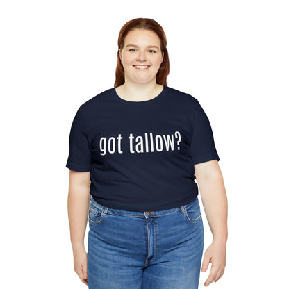"Got Tallow?" Short Sleeve Tee