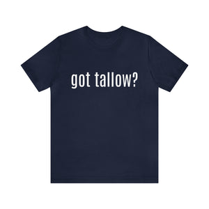"Got Tallow?" Short Sleeve Tee