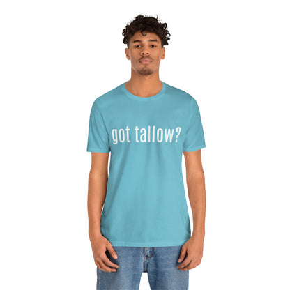 "Got Tallow?" Short Sleeve Tee