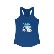 "Fat is Your Friend" Women's Racerback Tank