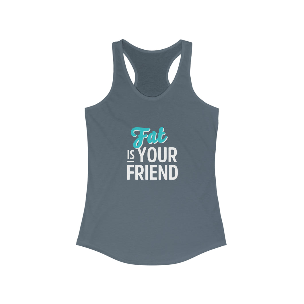 "Fat is Your Friend" Women's Racerback Tank