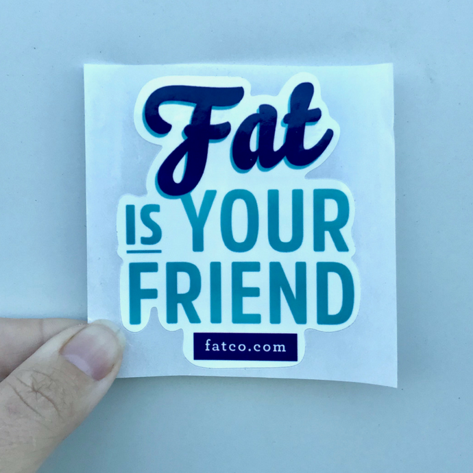 FATCO Sticker - Die Cut Fat Is Your Friend-FATCO Skincare Products paleo skincare tallow balm